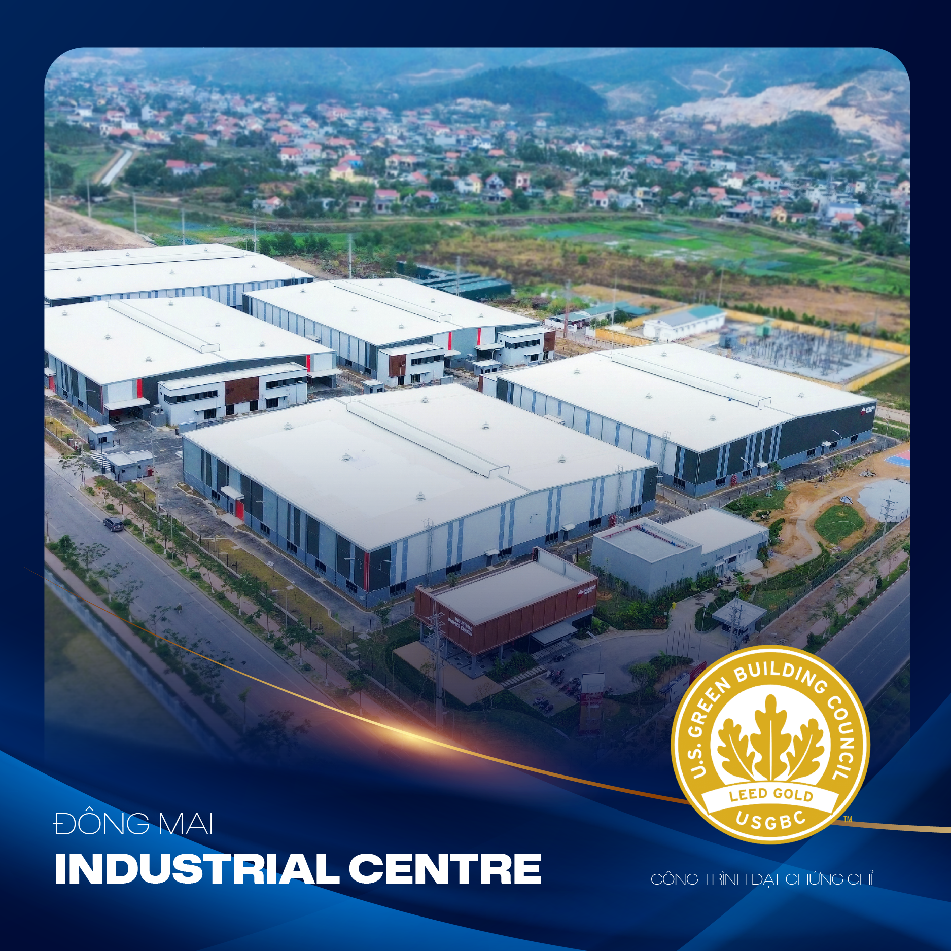 Vilai Việt là tổng thầu xây dựng công trình xanh Industrial Centre Dong Mai theo tiêu chuẩn LEED Gold.